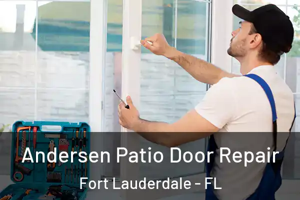 Andersen Patio Door Repair Fort Lauderdale - FL