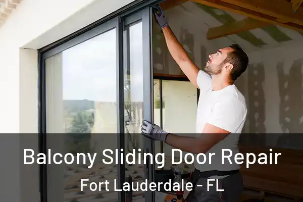  Balcony Sliding Door Repair Fort Lauderdale - FL