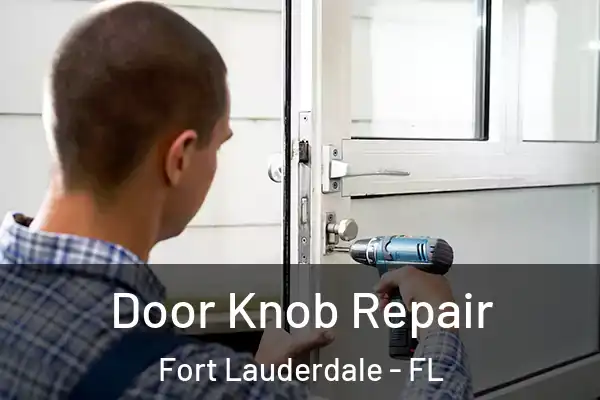 Door Knob Repair Fort Lauderdale - FL