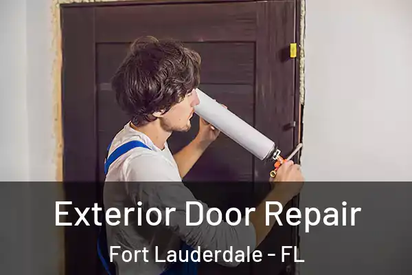  Exterior Door Repair Fort Lauderdale - FL
