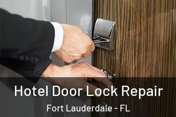  Hotel Door Lock Repair Fort Lauderdale - FL