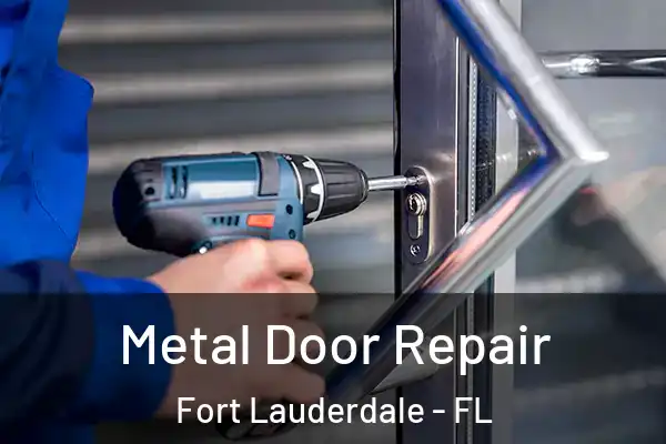  Metal Door Repair Fort Lauderdale - FL