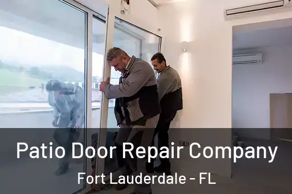 Patio Door Repair Company Fort Lauderdale - FL