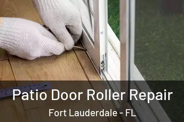 Patio Door Roller Repair Fort Lauderdale - FL