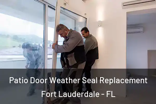  Patio Door Weather Seal Replacement Fort Lauderdale - FL