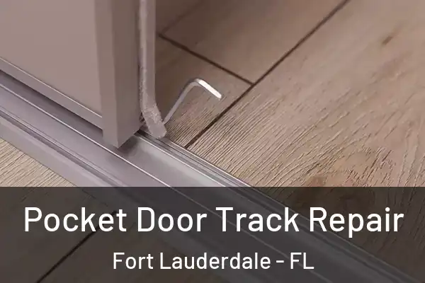 Pocket Door Track Repair Fort Lauderdale - FL