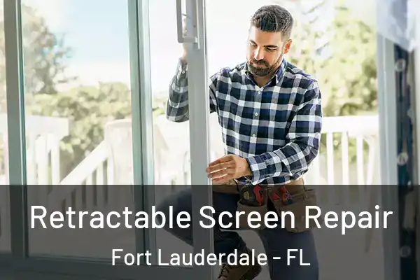  Retractable Screen Repair Fort Lauderdale - FL
