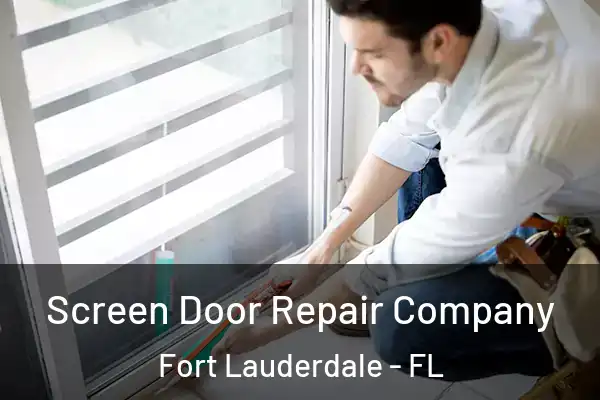 Screen Door Repair Company Fort Lauderdale - FL