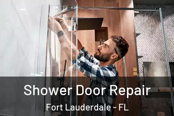  Shower Door Repair Fort Lauderdale - FL