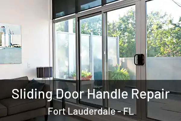  Sliding Door Handle Repair Fort Lauderdale - FL