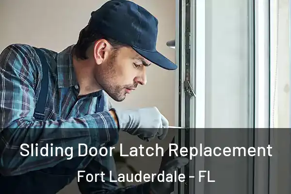  Sliding Door Latch Replacement Fort Lauderdale - FL