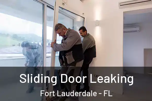  Sliding Door Leaking Fort Lauderdale - FL
