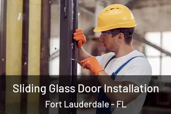  Sliding Glass Door Installation Fort Lauderdale - FL