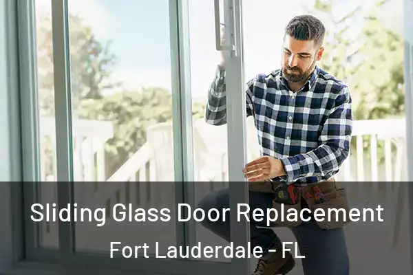  Sliding Glass Door Replacement Fort Lauderdale - FL