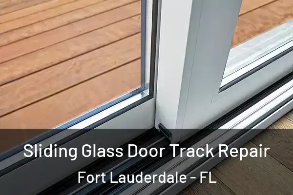 Sliding Glass Door Track Repair Fort Lauderdale - FL
