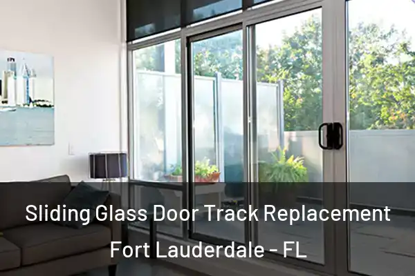  Sliding Glass Door Track Replacement Fort Lauderdale - FL