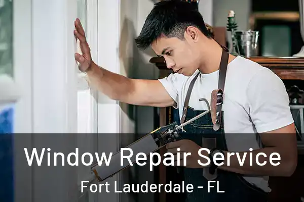  Window Repair Service Fort Lauderdale - FL